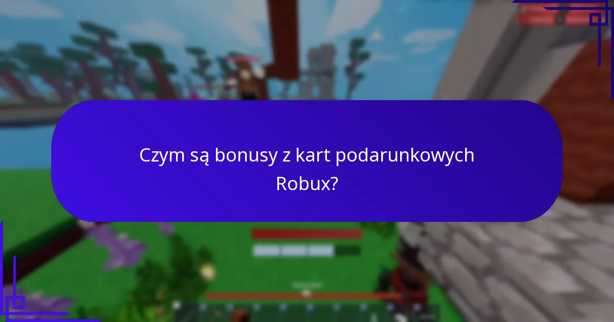 Czym jest ekskluzywny dostęp w bonusach z kart podarunkowych Robux?