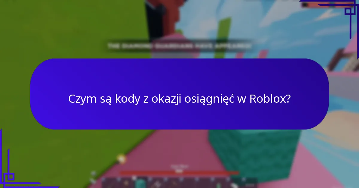 Czym są kody z okazji osiągnięć w Roblox?