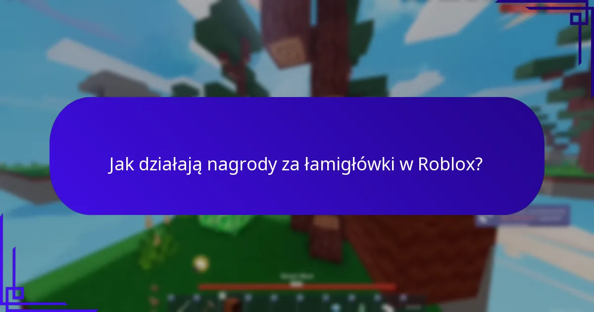Jakie są korzyści z nagród za doświadczenie w Roblox?