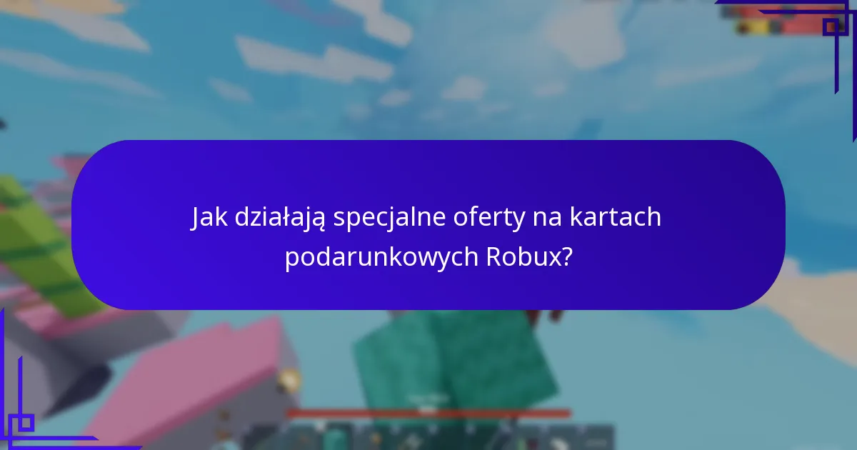 Jakie kody promocyjne można wykorzystać do kart podarunkowych Robux?