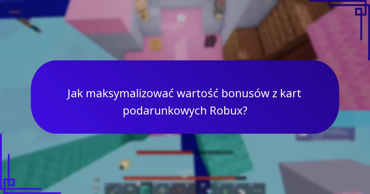 Gdzie można kupić karty podarunkowe Robux z bonusami?