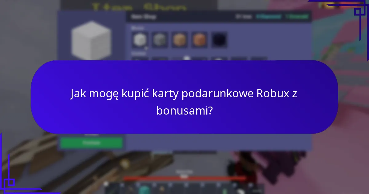 Jak zrealizować karty podarunkowe Robux i uzyskać dostęp do bonusów?