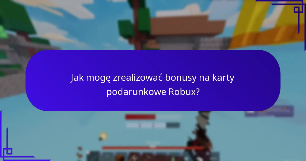 Co powinienem wziąć pod uwagę przy zakupie kart podarunkowych Robux?