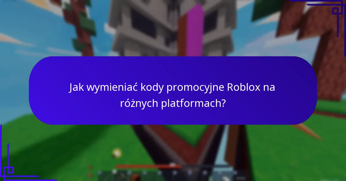 Które kody promocyjne Roblox oferują nagrody międzyplatformowe?