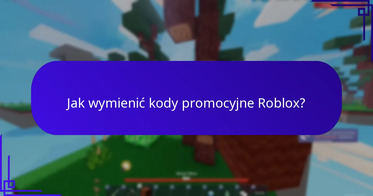 Jak wymienić kody promocyjne Roblox?