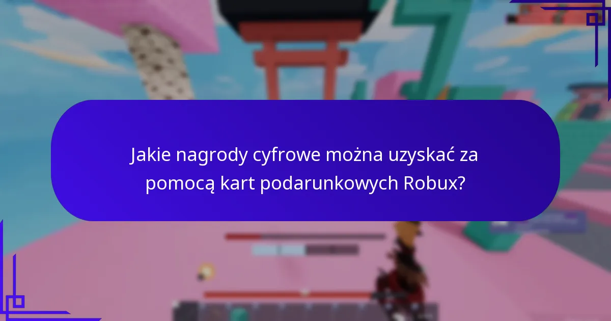 Jak szybko można uzyskać dostęp do Robux po zakupie karty podarunkowej?