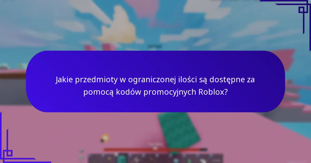 Jakie są szczegóły dotyczące dat ważności i dostępności kodów promocyjnych Roblox?