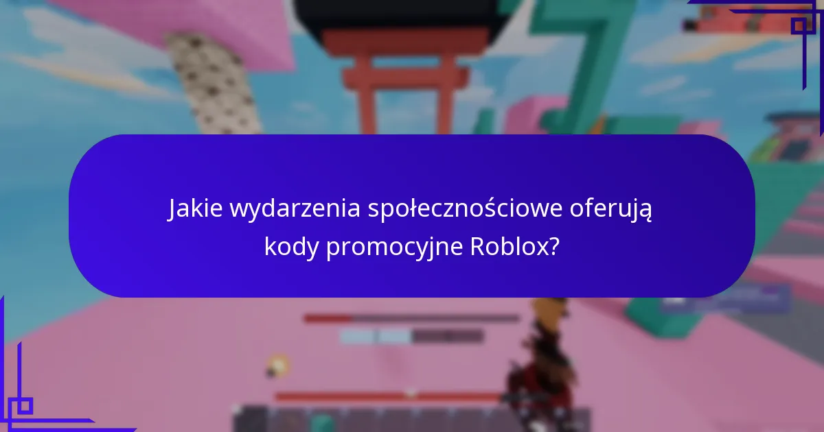 Które kody promocyjne Roblox są obecnie najbardziej wartościowe?